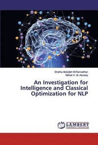 bokomslag An Investigation for Intelligence and Classical Optimization for NLP