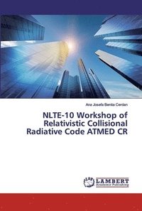 bokomslag NLTE-10 Workshop of Relativistic Collisional Radiative Code ATMED CR