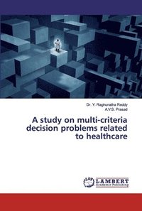 bokomslag A study on multi-criteria decision problems related to healthcare