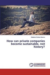 bokomslag How can private companies become sustainable, not history?
