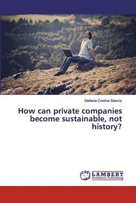 How can private companies become sustainable, not history? 1