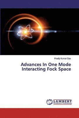 Advances In One Mode Interacting Fock Space 1