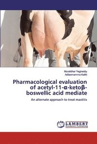 bokomslag Pharmacological evaluation of acetyl-11-&#945;-keto&#946;-boswellic acid mediate