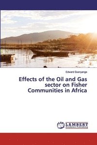 bokomslag Effects of the Oil and Gas sector on Fisher Communities in Africa