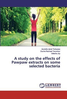 A study on the effects of Pawpaw extracts on some selected bacteria 1