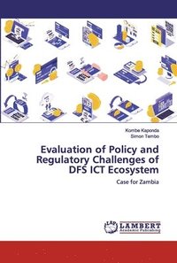 bokomslag Evaluation of Policy and Regulatory Challenges of DFS ICT Ecosystem