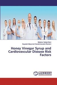 bokomslag Honey Vinegar Syrup and Cardiovascular Disease Risk Factors