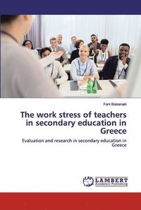 bokomslag The work stress of teachers in secondary education in Greece
