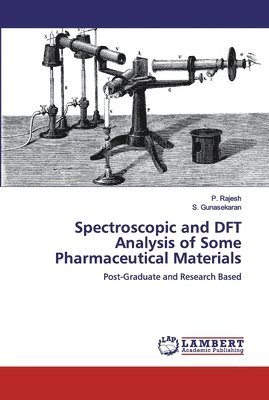 Spectroscopic and DFT Analysis of Some Pharmaceutical Materials 1
