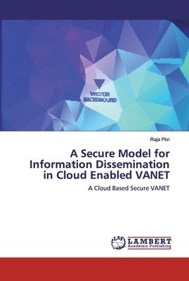bokomslag A Secure Model for Information Dissemination in Cloud Enabled VANET
