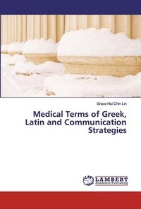 bokomslag Medical Terms of Greek, Latin and Communication Strategies