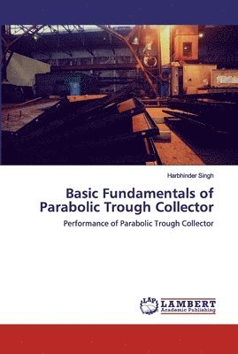 Basic Fundamentals of Parabolic Trough Collector 1