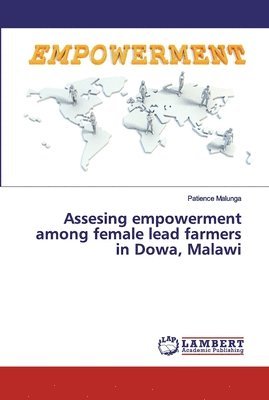 Assesing empowerment among female lead farmers in Dowa, Malawi 1