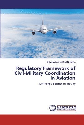 Regulatory Framework of Civil-Military Coordination in Aviation 1