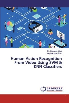 bokomslag Human Action Recognition From Video Using SVM & KNN Classifiers