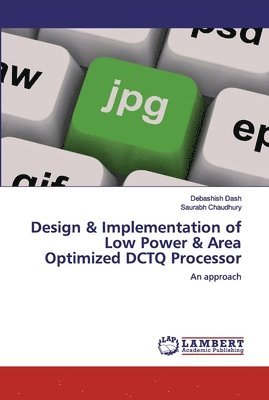 Design & Implementation of Low Power & Area Optimized DCTQ Processor 1