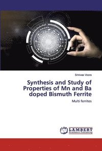 bokomslag Synthesis and Study of Properties of Mn and Ba doped Bismuth Ferrite