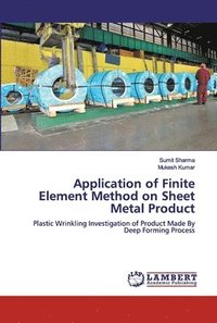 bokomslag Application of Finite Element Method on Sheet Metal Product