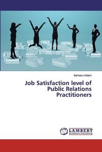 bokomslag Job Satisfaction level of Public Relations Practitioners