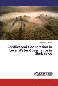 bokomslag Conflict and Cooperation in Local Water Governance in Zimbabwe