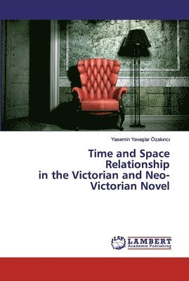 Time and Space Relationship in the Victorian and Neo-Victorian Novel 1