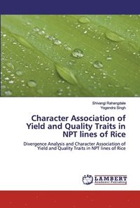 bokomslag Character Association of Yield and Quality Traits in NPT lines of Rice