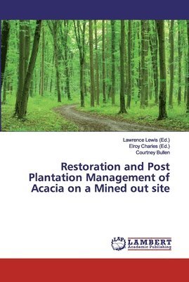 Restoration and Post Plantation Management of Acacia on a Mined out site 1