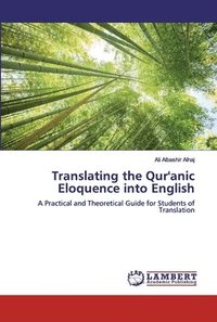 bokomslag Translating the Qur'anic Eloquence into English