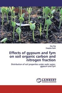 bokomslag Effects of gypsum and fym on soil organic carbon and nitrogen fraction