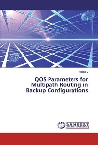 bokomslag QOS Parameters for Multipath Routing in Backup Configurations