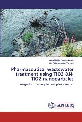 bokomslag Pharmaceutical wastewater treatment using TIO2 &N-TIO2 nanoparticles