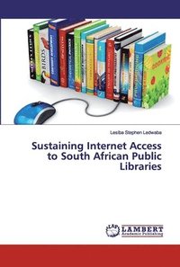 bokomslag Sustaining Internet Access to South African Public Libraries