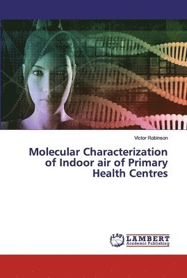 Molecular Characterization of Indoor air of Primary Health Centres 1