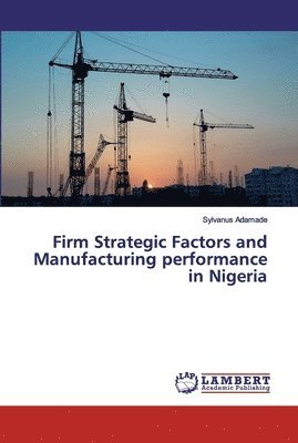 Firm Strategic Factors and Manufacturing performance in Nigeria 1
