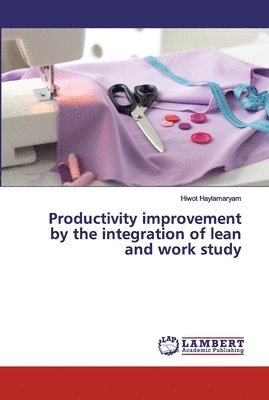 Productivity improvement by the integration of lean and work study 1
