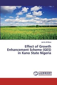 bokomslag Effect of Growth Enhancement Scheme (GES) in Kano State Nigeria