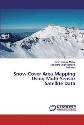 Snow Cover Area Mapping Using Multi-Sensor Satellite Data 1