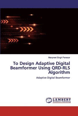 To Design Adaptive Digital Beamformer Using QRD-RLS Algorithm 1