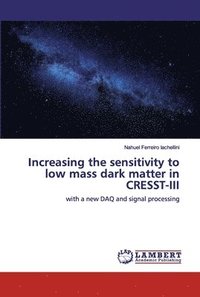 bokomslag Increasing the sensitivity to low mass dark matter in CRESST-III