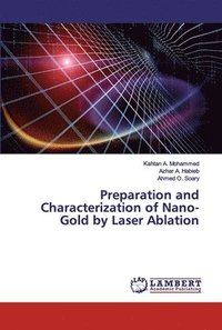 bokomslag Preparation and Characterization of Nano-Gold by Laser Ablation