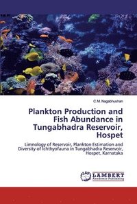 bokomslag Plankton Production and Fish Abundance in Tungabhadra Reservoir, Hospet