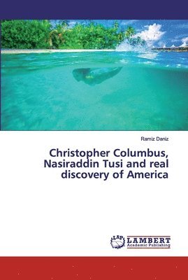 Christopher Columbus, Nasiraddin Tusi and real discovery of America 1
