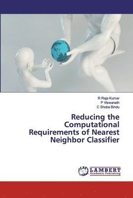 Reducing the Computational Requirements of Nearest Neighbor Classifier 1