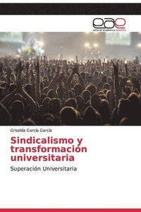 bokomslag Sindicalismo y transformacin universitaria