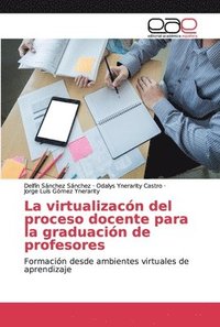 bokomslag La virtualizacn del proceso docente para la graduacin de profesores