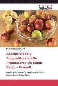 bokomslag Asociatividad y Competitividad De Productores De Camu Camu - Ucayali