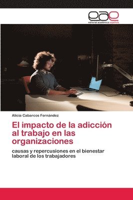 El impacto de la adiccin al trabajo en las organizaciones 1