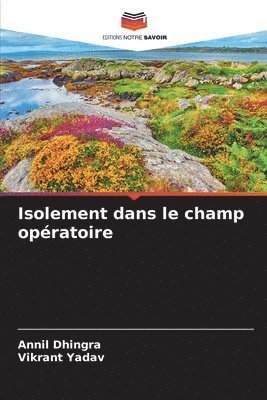 Annil Dhingra, Vikrant Yadav - Isolement dans le champ opératoire, Häftad