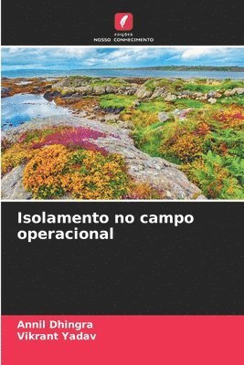 Annil Dhingra, Vikrant Yadav - Isolamento no campo operacional, Häftad