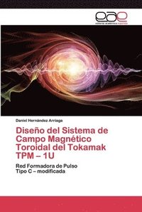 bokomslag Diseo del Sistema de Campo Magntico Toroidal del Tokamak TPM - 1U